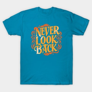 never look back tshirt T-Shirt